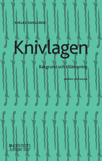 Knivlagen : Bakgrund och tillämpning; Niklas Dahlgren; 2021