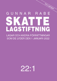 Skattelagstiftning : lagar och andra författningar som de lyder den 1 januari 2022 22:1; Gunnar Rabe; 2022