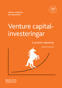Venture capital-investeringar : en praktisk vägledning; Mikael Moreira, Kim Bergman; 2023