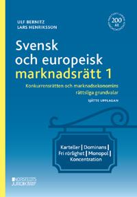 Svensk och europeisk marknadsrätt I : konkurrensrätten och marknadsekonomin; Ulf Bernitz, Lars Henriksson; 2023