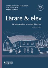 Lärare & elev : Rättsliga aspekter och etiska dilemman; Wiweka Warnling Conradson, Lena Sandström, Henrik Ahlenius; 2023
