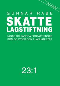 Skattelagstiftning : lagar och andra författningar som de lyder den 1 januari 2023 23:1; Gunnar Rabe; 2023