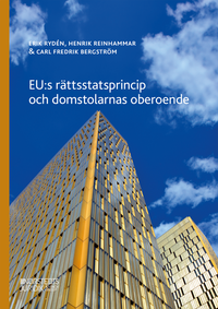 EU:s rättsstatsprincip och domstolarnas oberoende; Erik Rydén, Henrik Reinhammar, Carl Fredrik Bergström; 2024