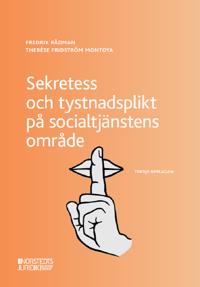 Sekretess och tystnadsplikt på socialtjänstens område; Fredrik Rådman, Therése Fridström Montoya; 2024