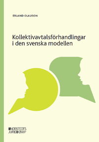 Kollektivavtalsförhandlingar i den svenska modellen; Erland Olauson; 2024