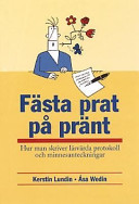 Fästa prat på pränt : en bok om hur man skriver läsvärda protokoll och minnesanteckningar; Kerstin Lundin; 1999