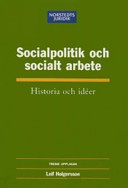 Socialpolitik och socialt arbete : Historia och Idéer; Leif Holgersson; 2004