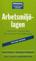 Arbetsmiljölagen i lydelse den 1 januari 2004 : kommentarer och författningar; Hans Gullberg, Karl-Ingvar Rundqvist; 2004