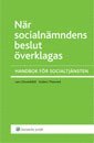 När socialnämndens beslut överklagas : handbok för socialtjänsten; Lars Clevesköld, Anders Thunved; 2008