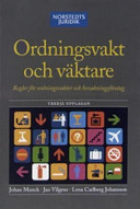 Ordningsvakt och väktare : Regler för ordningsvakter och bevakningsföretag; Johan Munck, Jan Vilgeus, Lena Carlberg Johansson; 2005