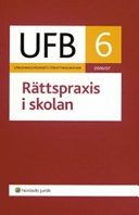 Utbildningsväsendets författningsböcker. 2006/07. D. 6, Rättspraxis i skolan; Lars Werner, Carl-Gustaf Tryblom, Maria Mindhammar, Kim Lundgren; 2007