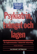 Psykiatrin, tvånget och lagen : en lagkommentar i historisk belysning; Lars Grönwall, Leif Holgersson; 2006
