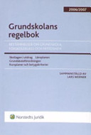 Grundskolans regelbok : bestämmelser om grundskola, förskoleklass och fritidshem. 2006/2007; Lars Werner; 2006