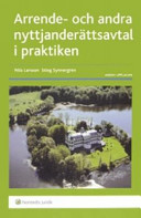 Arrende- och andra nyttjanderättsavtal i praktiken; Nils Larsson, Stig Synnergren; 2007