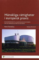 Mänskliga rättigheter i europeisk praxis : En kommentar till Europakonventionen om de mänskliga rättigheterna; Hans Danelius; 2007
