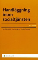 Handläggning inom socialtjänsten; Lars Clevesköld, Lars Lundgren, Anders Thunved; 2007