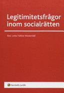 Legitimitetsfrågor inom socialrätten; Lotta Vahlne Westerhäll; 2007