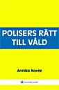 Polisers rätt till våld; Annika Norée; 2008
