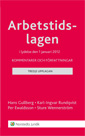 Arbetstidslagen : kommentarer och författningar; Hans Gullberg, Karl Ingvar Rundqvist, Per Ewaldsson, Sture Wennerström; 2012