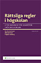 Rättsliga regler i högskolan : liten handbok för ledamöter i högskoleorgan; Per Abrahamsson, Ulla Björkman, Magnus Hallberg; 2008