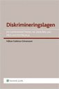 Diskrimineringslagen : en sammanfattning av 2008 års lag med lagtextbilaga; Håkan Göransson; 2008
