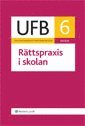 UFB 6 Rättspraxis i skolan 2009/2010; Lars Werner, Carl-Gustaf Tryblom, Charlotte Löthman, Frida Ericmats Rutgersson; 2010