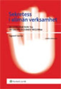 Sekretess i allmän verksamhet : vägledning till reglerna i grundlag och i den nya offentlighets- och sekretesslagen; Sigvard Holstad; 2009