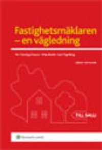 Fastighetsmäklaren -en vägledning; Per Henning Grauers, Mats Rosén, Lars Tegelberg; 2011