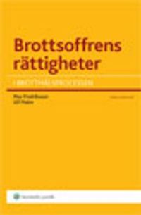 Brottsoffrens rättigheter i brottmålsprocessen; Max Fredriksson, Ulf Malm; 2012
