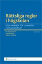 Rättsliga regler i högskolan : liten handbok för ledamöter i högskolan; Per Abrahamsson, Ulla Björkman, Magnus Hallberg; 2012