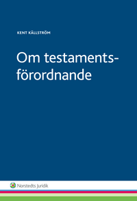 Om testamentsförordnande; Kent Källström; 2015