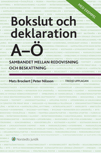Bokslut och deklaration A-Ö : sambandet mellan redovisning och beskattning; Peter Nilsson, Mats Brockert; 2013