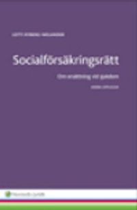 Socialförsäkringsrätt  : om ersättning vid sjukdom; Lotti Ryberg-Welander; 2014