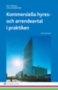 Kommersiella hyres- och arrendeavtal i praktiken; Nils Larsson, Stieg Synnergren; 2015