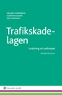 Trafikskadelagen : ersättning vid trafikskada; Erland Strömbäck, Gunnar Olsson, Mats Sjögren; 2015