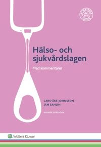 Hälso- och sjukvårdslagen : med kommentarer; Lars-Åke Johnsson, Jan Sahlin; 2016