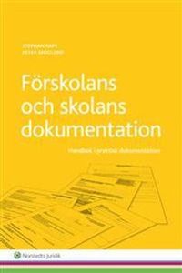 Förskolans och skolans dokumentation : Handbok i praktisk dokumentation; Stephan Rapp, Peter Skoglund; 2015