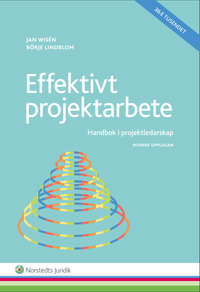 Effektivt projektarbete  : handbok i projektledarskap; Jan Wisén, Börje Lindblom; 2015