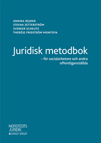 Juridisk metodbok : för socialarbetare och andra offentliganställda; Annika Rejmer, Stefan Zetterström, Sverker Scheutz, Therése Fridström Montoya; 2019