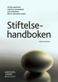 Stiftelsehandboken; Kerstin Fagerberg, Jan Lindman, Brita Löfgren Lewin, Peter Aamisepp; 2019