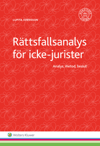 Rättsfallsanalys för icke-jurister : analys, metod, beslut; Lupita Svensson; 2017