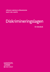 Diskrimineringslagen : en lärobok; Håkan Gabinus Göransson, Naiti Del Sante; 2018