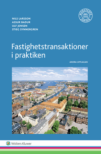 Fastighetstransaktioner i praktiken; Nils Larsson, Assur Badur, Ulf Jensen, Stieg Synnergren; 2017