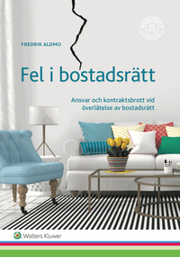 Fel i bostadsrätt : ansvar och kontraktsbrott vid överlåtelse av bostadsrätt; Fredrik Aldmo; 2017