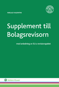 Supplement till Bolagsrevisorn : med anledning av EU:s revisionspaket; Niklas Valentin; 2016