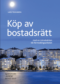 Köp av bostadsrätt : med en introduktion till förmedlingsarbetet; Lars Tegelberg; 2019