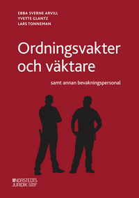 Ordningsvakter och väktare : samt annan bevakningspersonal; Ebba Sverne Arvill, Yvette Glantz, Lars Tonneman; 2020
