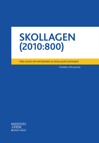 Skollagen (2010:800)  : med lagen om införande av skollagen (2010:801); Norstedts Juridik; 2019