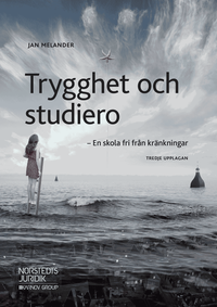 Trygghet och studiero : en skola fri från kränkningar; Jan Melander; 2019