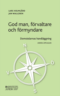 God man, förvaltare och förmyndare : domstolarnas handläggning; Jan Wallgren, Lars Holmgård; 2020